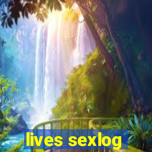 lives sexlog