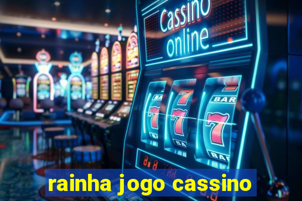 rainha jogo cassino