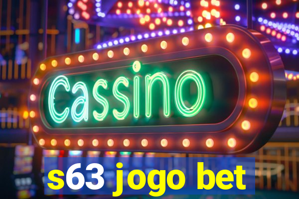 s63 jogo bet