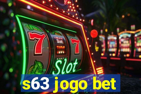 s63 jogo bet