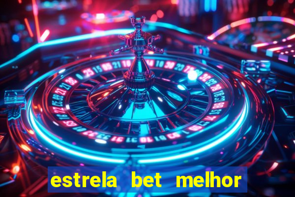 estrela bet melhor horário para jogar