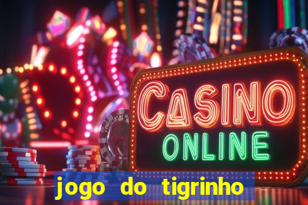 jogo do tigrinho online grátis