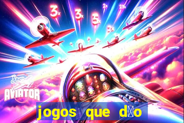 jogos que d茫o dinheiro sem depositar