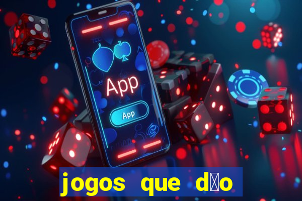 jogos que d茫o dinheiro sem depositar