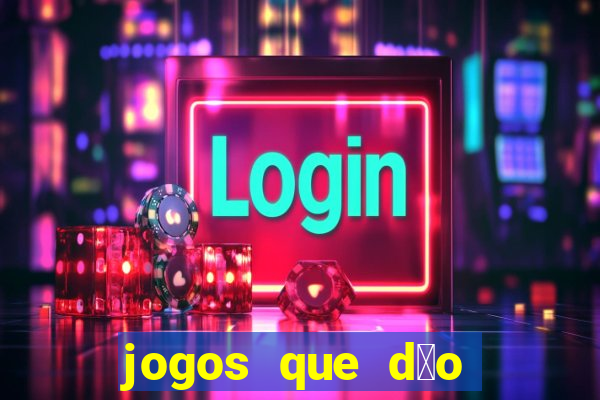 jogos que d茫o dinheiro sem depositar