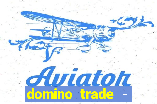 domino trade - lucro online