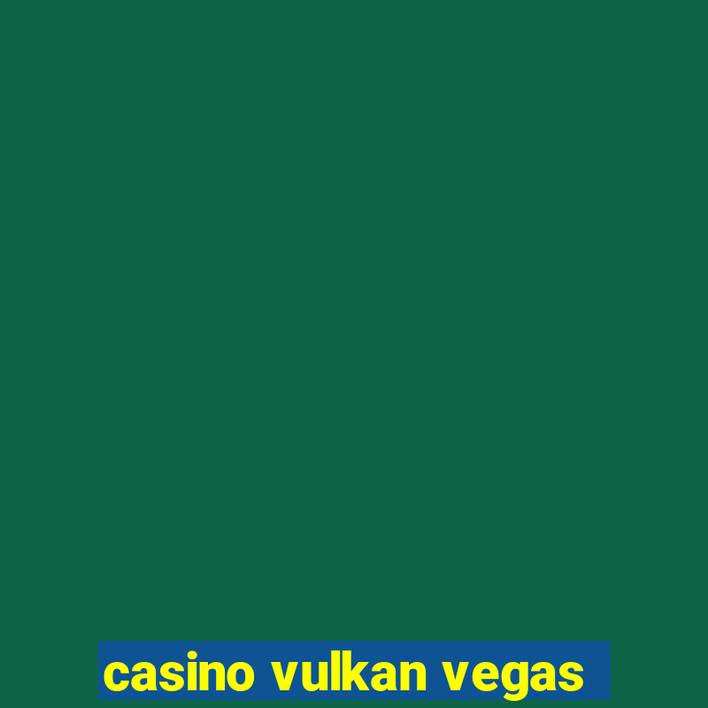 casino vulkan vegas