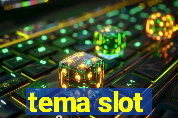 tema slot