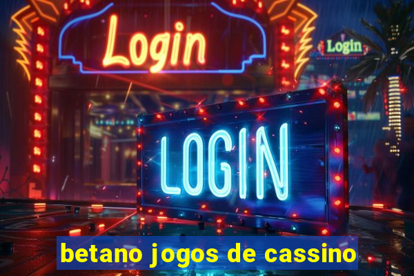 betano jogos de cassino