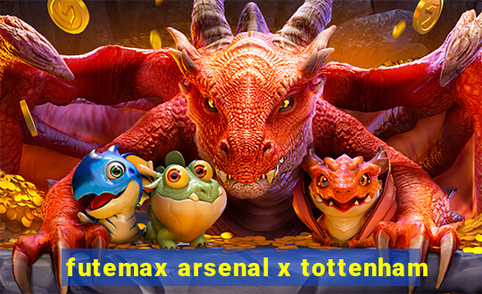 futemax arsenal x tottenham