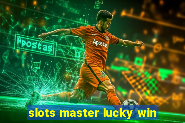 slots master lucky win