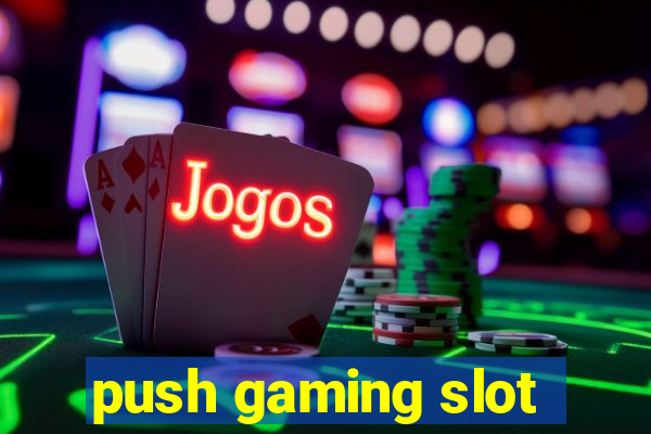 push gaming slot