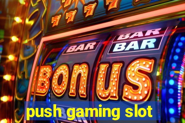 push gaming slot