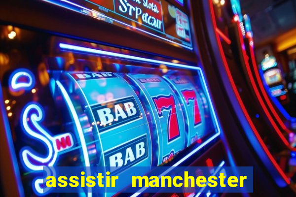 assistir manchester city futemax