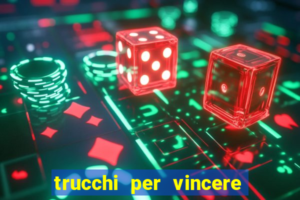 trucchi per vincere alle slot vlt