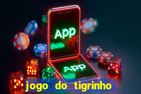 jogo do tigrinho casa chinesa é confiável