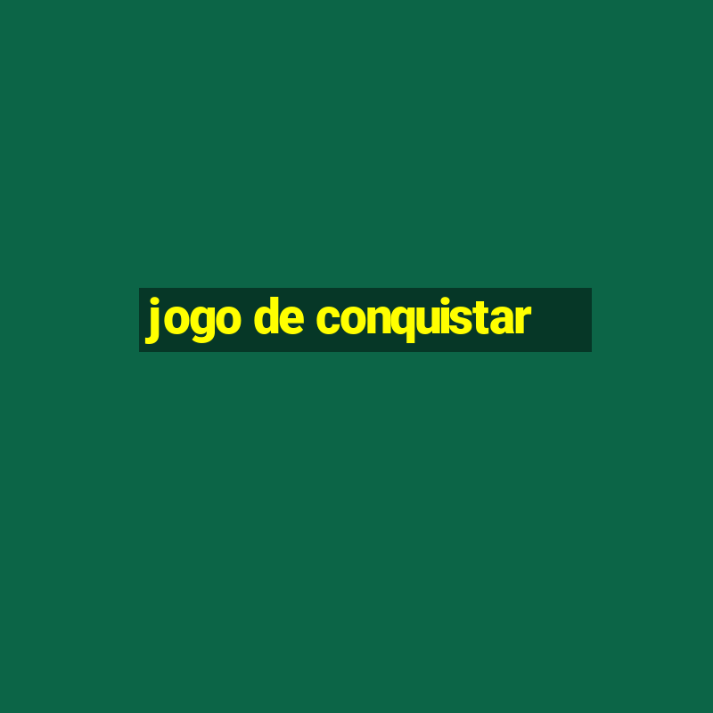 jogo de conquistar