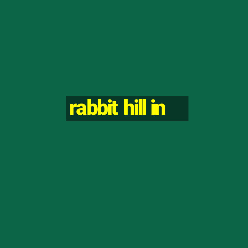 rabbit hill in