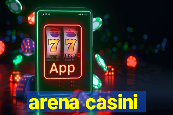 arena casini