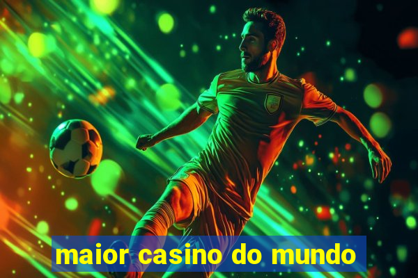 maior casino do mundo