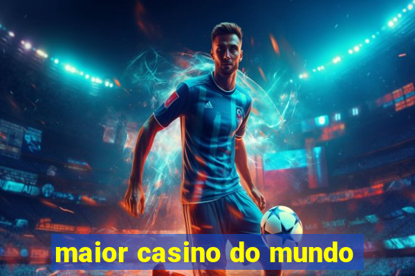 maior casino do mundo