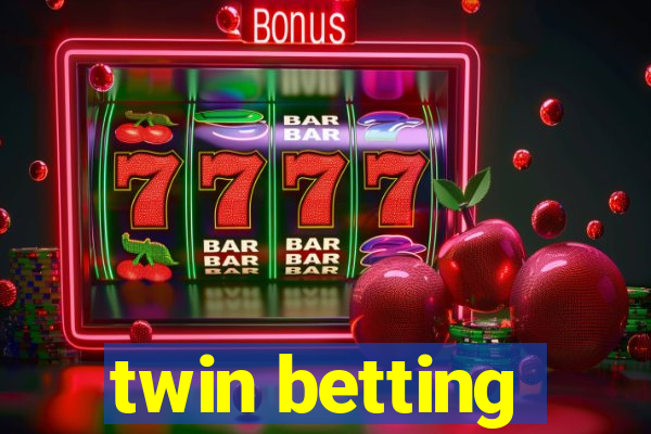 twin betting