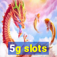 5g slots