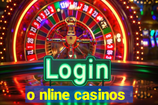 o nline casinos