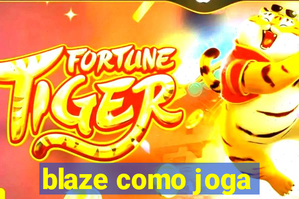 blaze como joga