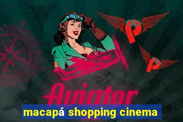 macapá shopping cinema