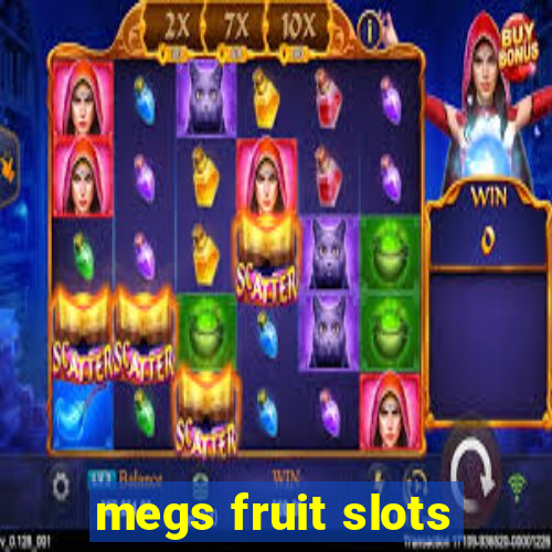 megs fruit slots