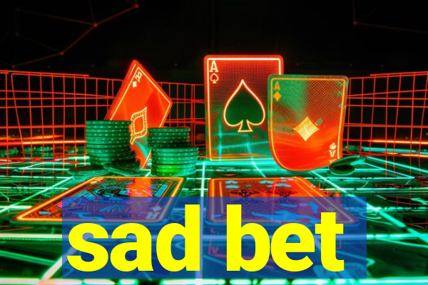 sad bet