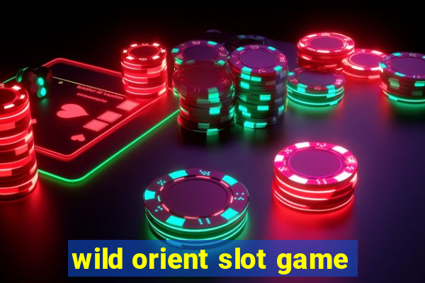 wild orient slot game