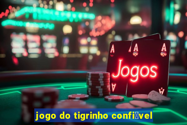 jogo do tigrinho confi谩vel