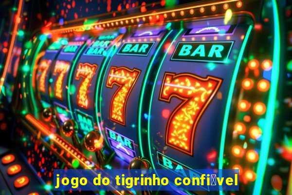 jogo do tigrinho confi谩vel