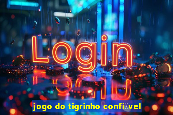 jogo do tigrinho confi谩vel