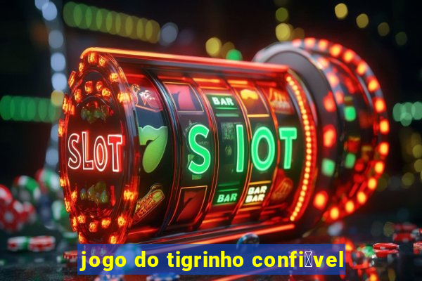 jogo do tigrinho confi谩vel