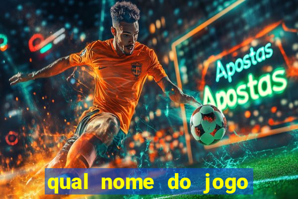 qual nome do jogo do tigrinho