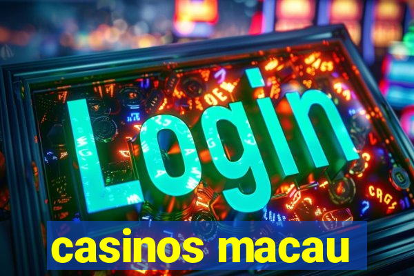 casinos macau