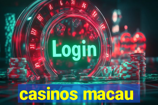 casinos macau