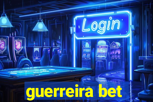 guerreira bet