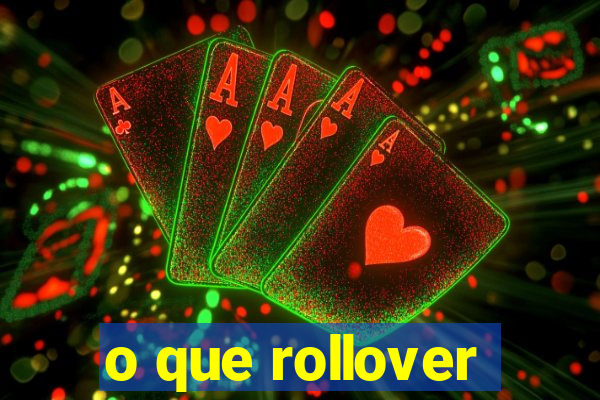 o que rollover