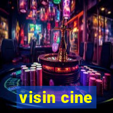 visin cine