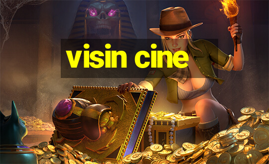 visin cine