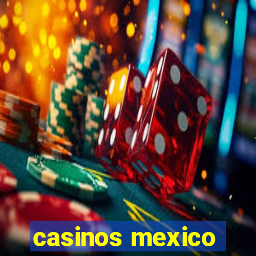 casinos mexico