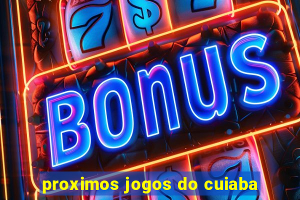 proximos jogos do cuiaba