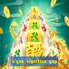 o'que significa gap no lol