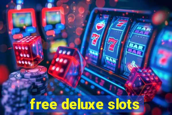 free deluxe slots