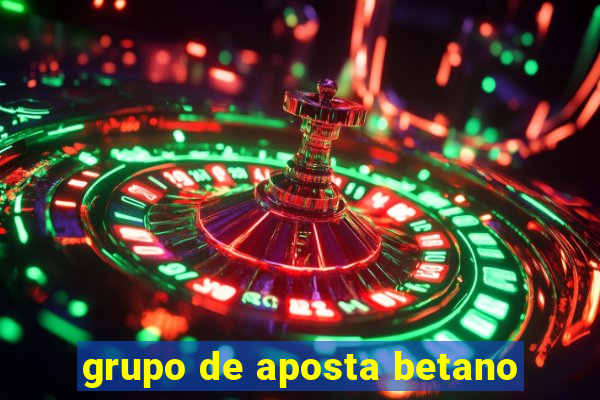 grupo de aposta betano