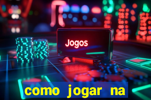 como jogar na estrela bet